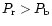 $P_{\rm r}>P_{\rm b}$
