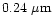 $0.24~\mu {\rm m}$