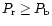 $P_{\rm r} \geq P_{\rm b}$