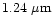 $1.24~\mu {\rm m}$
