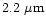 $2.2~\mu {\rm m}$