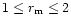 $1 \le r_{\rm m} \le 2$