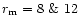 $r_{\rm m}=8\ \&\ 12$