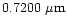 $0.7200~\mu {\rm m}$
