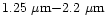 $1.25~\mu {\rm m} {-} 2.2~\mu {\rm m}$