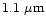 $1.1~\mu {\rm m}$