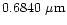 $0.6840~\mu {\rm m}$