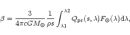 \begin{displaymath}\beta= \frac { 3}{4 \pi c G M_{\odot}} \frac {1}{\rho s }\int...
...a 1} Q_{\rm pr}(s,\lambda) F_{\odot}(\lambda) {\rm d}\lambda ,
\end{displaymath}