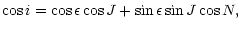 $\displaystyle \cos i = \cos \epsilon \cos J + \sin \epsilon \sin J \cos N,$