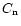 $C_{\rm n}$