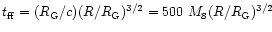 $t_{\rm
ff}=(R_{\rm G}/c)(R/R_{\rm G})^{3/2}=500~M_{8}(R/R_{\rm G})^{3/2}$