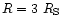 $R=3~R_{\rm S}$