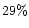 $29\%$