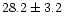 $28.2\pm3.2$