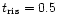$t_{{\rm ris}}=0.5$