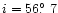 $i=56\hbox{$.\!\!^\circ$ }7$