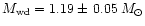 $M_{{\rm wd}}=1.19\pm\,0.05\,M_{\odot}$