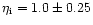 $\eta_{{\rm i}}=1.0\pm 0.25$
