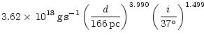 $\displaystyle 3.62\times\,10^{18}\,{\rm g\,s}^{-1}\left(\frac{d}{166\,{\rm pc}}\right)^{3.990}\left(\frac{i}{37^{\circ}}\right)^{1.499}$
