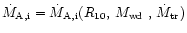 $\dot{M}_{{\rm A,i}}=\dot{M}_{{\rm A,i}}(R_{10},\,\mbox{$M_{\rm wd}$ },\,\dot{M}_{{\rm tr}})$
