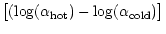 $\displaystyle \big[(\log(\alpha_{{\rm hot}})-\log(\alpha_{{\rm cold}})\big]$