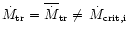 $\dot{M}_{{\rm tr}}=\overline{\dot{M}}_{{\rm tr}}\neq\,\dot{M}_{{\rm crit,i}}$
