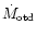 $\dot{M}_{{\rm otd}}$