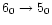 $6_{0} \rightarrow 5_{0}$