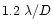 $1.2 \; \lambda /D$