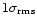 $1 \sigma_{\rm rms}$