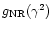 $g_{\rm NR}(\gamma ^{2})$