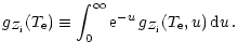 $\displaystyle %
g_{Z_{\rm j}}(T_{\rm e}) \equiv \int_{0}^{\infty} {\rm e}^{-u} \, g_{Z_{\rm j}}(T_{\rm e},u) \, {\rm d} u \, .$