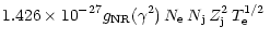$\displaystyle 1.426 \times 10^{-27} g_{\rm NR}(\gamma^{2}) \, N_{\rm e} \, N_{\rm j} \, Z_{\rm j}^{2} \, T_{\rm e}^{1/2} \,$