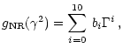$\displaystyle %
g_{\rm NR}(\gamma^{2}) = \sum_{i=0}^{10} \, b_{i} \Gamma^{i} \, ,$