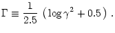$\displaystyle %
\Gamma \equiv \frac{1}{2.5} \, \left( \, \mbox{log} \, \gamma^{2} + 0.5 \, \right) \, .$
