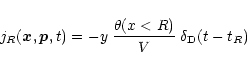 \begin{displaymath}%
j_R({\vec x},{\vec p},t) = - y \; \frac{\theta(x<R)}{V} \; \delta_{\rm D}(t-t_R)
\end{displaymath}