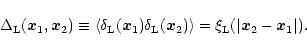\begin{displaymath}%
\Delta_{\rm L}({\vec x}_1,{\vec x}_2) \equiv \langle\delta_...
... x}_2) \rangle= \xi_{\rm L}(\vert{\vec x}_2-{\vec x}_1\vert) .
\end{displaymath}