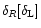 $\delta_{R}[\delta_{\rm L}]$