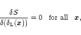 \begin{displaymath}%
\frac{\delta S}{\delta(\delta_{\rm L}({\vec x}))} = 0 \hspace{0.3cm} \mbox{for all} \hspace{0.3cm} {\vec x} ,
\end{displaymath}