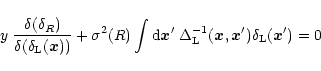 \begin{displaymath}%
y \; \frac{\delta(\delta_{R})}{\delta(\delta_{\rm L}({\vec ...
...{\rm L}^{-1}({\vec x},{\vec x'}) \delta_{\rm L}({\vec x'}) = 0
\end{displaymath}