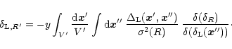 \begin{displaymath}%
\delta_{{\rm L},R'} = - y \int_{V'} \frac{{\rm d}{\vec x'}}...
...c{\delta(\delta_{R})}{\delta(\delta_{\rm L}({\vec x''}))}\cdot
\end{displaymath}