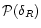 ${\cal P}(\delta _{R})$