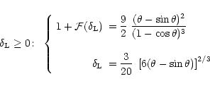 \begin{displaymath}%
\delta_{\rm L} \geq 0\!: \;\; \left\{ \begin{array}{rl}
1+{...
...eft[ 6 (\theta-\sin \theta) \right]^{2/3} } \end{array}\right.
\end{displaymath}