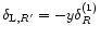 $\delta_{{\rm L},R'} = - y \delta_R^{(1)}$