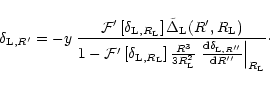 \begin{displaymath}%
\delta_{{\rm L},R'} = - y \; \frac{ {\cal F}' \left[ \delta...
...elta_{{\rm L},R''}}{{\rm d}R''}\right\vert _{R_{\rm L}} }\cdot
\end{displaymath}