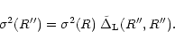 \begin{displaymath}%
\sigma^2(R'') = \sigma^2(R) \;{\tilde{\Delta}_{\rm L}(R'',R'')} .
\end{displaymath}