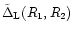$\tilde{\Delta}_{\rm L}(R_1,R_2)$