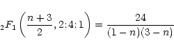 \begin{displaymath}%
_2 F_1 \left( \frac{n+3}{2} , 2 ; 4 ; 1 \right) = \frac{24}{(1-n)(3-n)}
\end{displaymath}