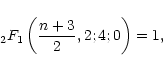 \begin{displaymath}%
_2 F_1 \left( \frac{n+3}{2} , 2 ; 4 ; 0 \right) = 1 ,
\end{displaymath}