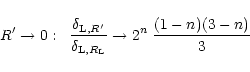 \begin{displaymath}%
R' \rightarrow 0 : \;\; \frac{\delta_{{\rm L},R'}}{\delta_{{\rm L},R_{\rm L}}} \rightarrow 2^n \; \frac{(1-n)(3-n)}{3}
\end{displaymath}